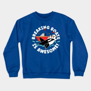 Orca Whale Yachts - Sinking Boats is Awesome Crewneck Sweatshirt